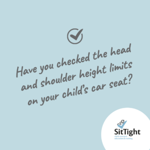Check head and shoulder height limits on child's car seat.